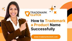 How to Trademark a Product Name Successfully